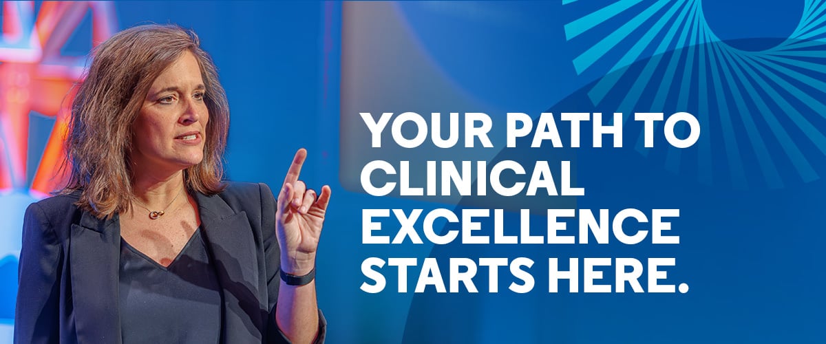 Your Path to Clinical Excellence Starts Here